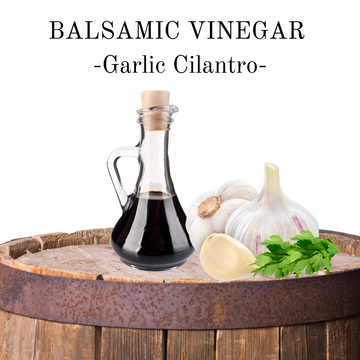 Balsamic Vinegar - Garlic Cilantro